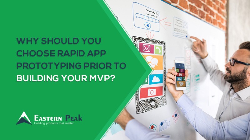 Why Should You Choose Rapid App Prototyping Prior to Building Your MVP?